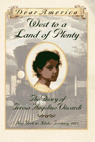 West to a Land of Plenty: The Diary of Teresa Angelino Viscardi (Dear America)