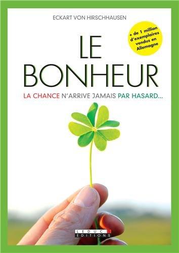 Le bonheur : la chance n'arrive jamais par hasard...