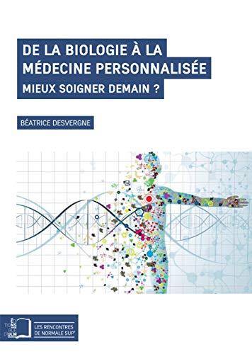 De la biologie à la médecine personnalisée : mieux soigner demain ?