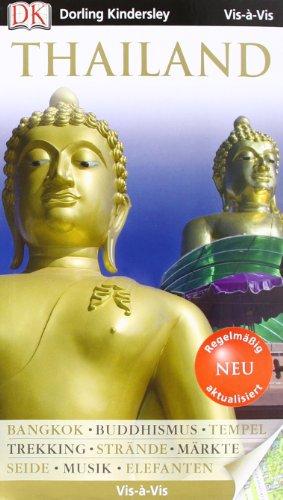 Vis a Vis Reiseführer Thailand: Bangkok - Buddhismus - Tempel - Trekking - Strände - Märkte - Seide - Musik - Elefanten