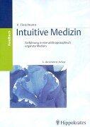 Intuitive Medizin. Einführung in eine anthroposophisch ergänzte Medizin