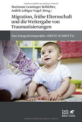 Migration, frühe Elternschaft und die Weitergabe von Traumatisierungen: Das Integrationsprojekt 'ERSTE SCHRITTE'