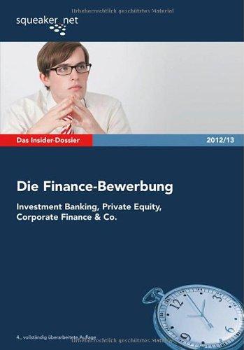 Das Insider-Dossier: Die Finance-Bewerbung: Investment Banking, Private Equity, Corporate Finance & Co.