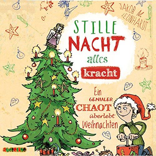 Stille Nacht, alles kracht: Ein genialer Chaot überlebt Weihnachten (Der geniale Chaot)