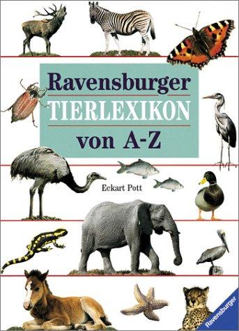 Ravensburger Lexika: Ravensburger Tierlexikon von A - Z