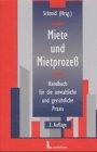 Miete und Mietprozess: Handbuch für die anwaltliche und gerichtliche Praxis