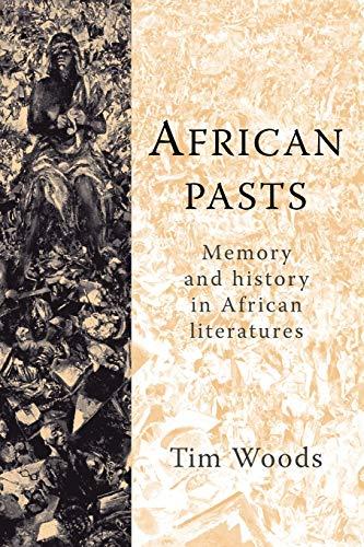 African Pasts: Memory and History in African Literatures