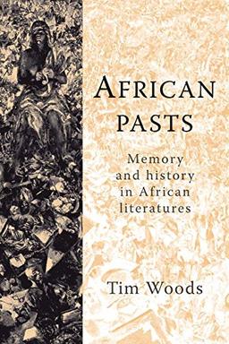 African Pasts: Memory and History in African Literatures