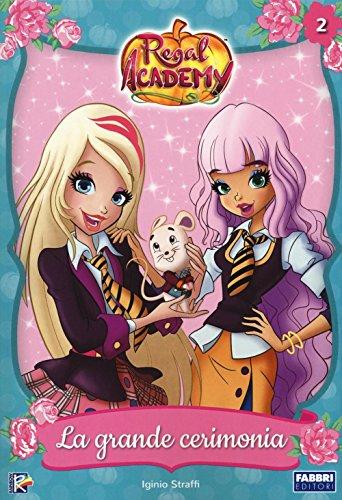 La grande cerimonia. Regal Academy