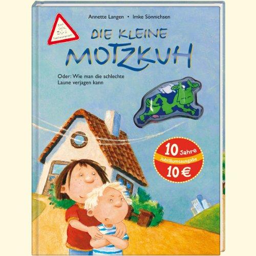 Die kleine Motzkuh - Jubiläumsausgabe: Oder: Wie man die schlechte Laune verjagen kann