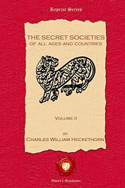 The Secret Societies of all Ages and Countries. Volume II