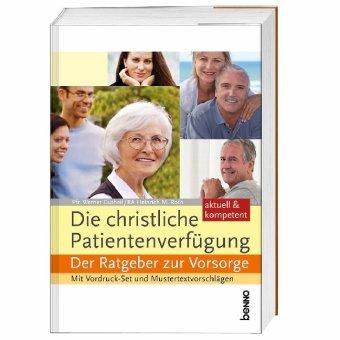 Die christliche Patientenverfügung: Der Ratgeber zur Vorsorge