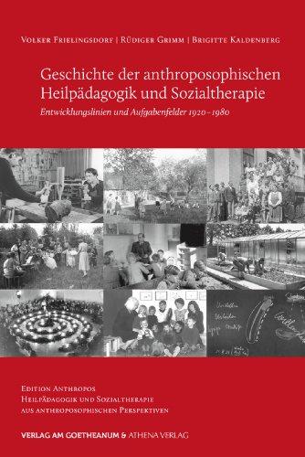 Geschichte der anthroposophischen Heilpädagogik und Sozialtherapie: Entwicklungslinien und Aufgabenfelder 1920-1980 (Edition Anthropos)