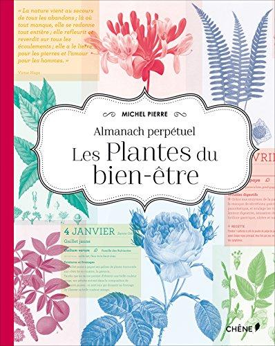 Les plantes du bien-être : almanach perpétuel