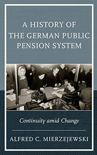 A History of the German Public Pension System: Continuity amid Change