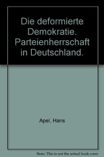 Die deformierte Demokratie Parteienherrschaft in Deutschland