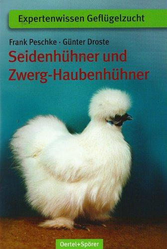 Seidenhühner und Zwerg-Haubenhühner (Schriftenreihe für Geflügelkunde)