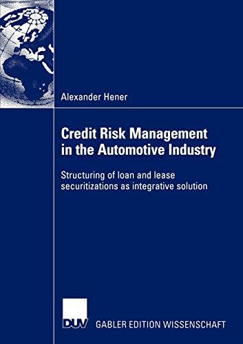 Credit Risk Management in the Automotive Industry: Structuring of Loan and Lease Securitizations as Integrative Solution