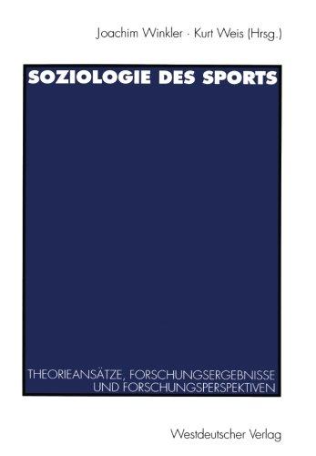 Soziologie des Sports: Theorieansätze, Forschungsergebnisse Und Forschungsperspektiven (German Edition)