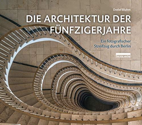 Die Architektur der Fünfzigerjahre: Ein fotografischer Streifzug durch Berlin