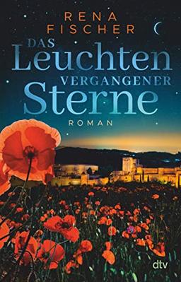 Das Leuchten vergangener Sterne: Roman | Ein Frühling in Andalusien - eine Frau zwischen zwei rivalisierenden Archäologen - ein gefährlicher Auftrag: Rena Fischers neuer spannungsreicher Liebesroman