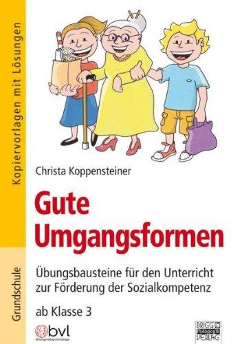 Gute Umgangsformen: Übungsbausteine für den Unterricht zur Förderung der Sozialkompetenz ab Klasse 3. Kopiervorlagen mit Lösungen