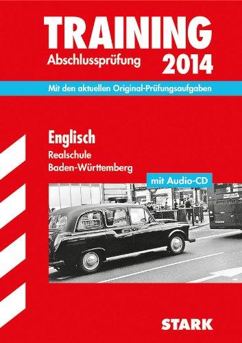 Training Abschlussprüfung Realschule Baden-Württemberg / Englisch mit Audio-CD 2014: Mit den aktuellen Original-Prüfungsaufgaben