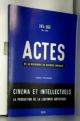 Actes de la recherche en sciences sociales, n° 161-162. Cinéma et intellectuels : la production de la légitimité artistique