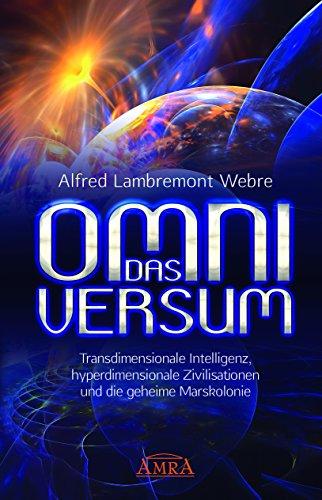 DAS OMNIVERSUM: Transdimensionale Intelligenz, hyperdimensionale Zivilisationen und die geheime Marskolonie