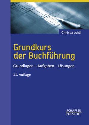 Grundkurs der Buchführung: Grundlagen - Aufgaben - Lösungen