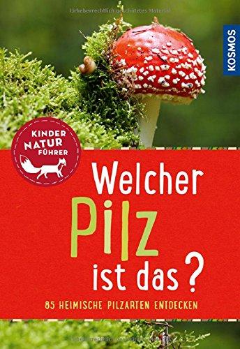 Welcher Pilz ist das? Kindernaturführer (Mein erstes...)