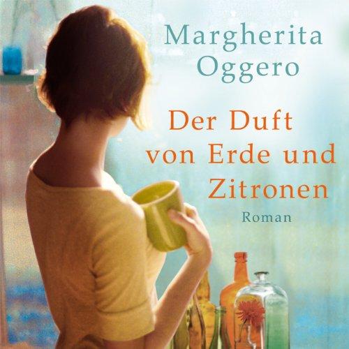 Der Duft von Erde und Zitronen (ungekürzte Lesung)