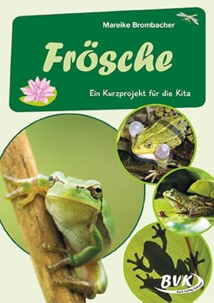 Frösche: Ein Kurzprojekt für die Kita (Kita-Kurzprojekte) (BVK-Kurzprojekte)