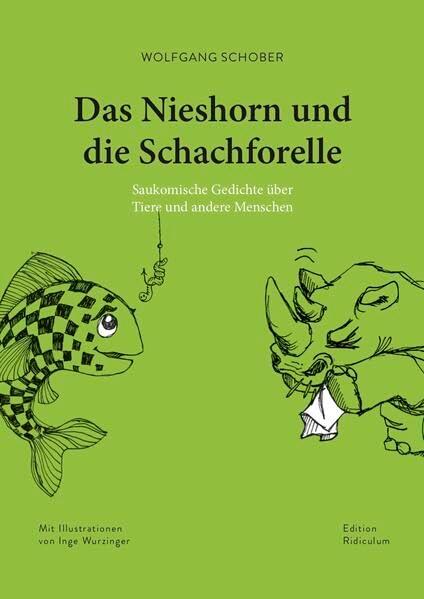 Das Nieshorn und die Schachforelle: Saukomische Gedichte über Tiere und andere Menschen