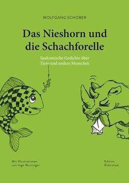 Das Nieshorn und die Schachforelle: Saukomische Gedichte über Tiere und andere Menschen