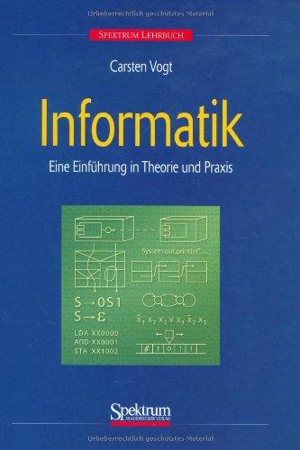 Informatik: Eine Einführung  in Theorie und Praxis