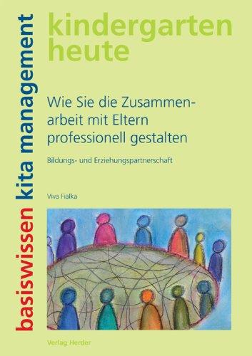 Wie Sie die Zusammenarbeit mit Eltern professionell gestalten: Bildungs- und Erziehungspartnerschaft