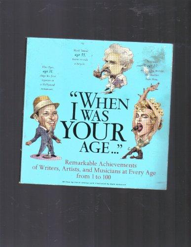 When I Was Your Age: Remarkable Achievements of Writers, Artists, and Musicians at Every Age from 1 to 100