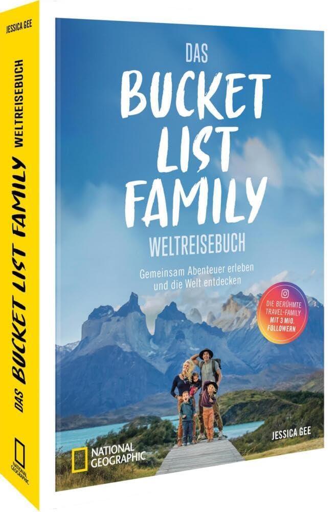 Urlaub mit Kindern – Bucket List Family. Das Weltreise-Buch: Gemeinsam Abenteuer erleben und die Welt entdecken. 50 Reiserouten für familienfreundliche Reiseziele weltweit.