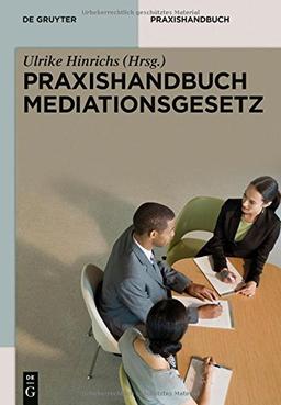 Praxishandbuch Mediationsgesetz (De Gruyter Praxishandbuch)