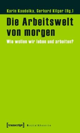 Die Arbeitswelt von morgen: Wie wollen wir leben und arbeiten?