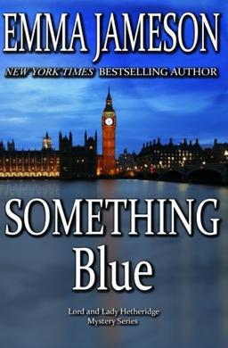 Something Blue: Lord & Lady Hetheridge #3 (Lord & Lady Hetheridge Mystery Series)