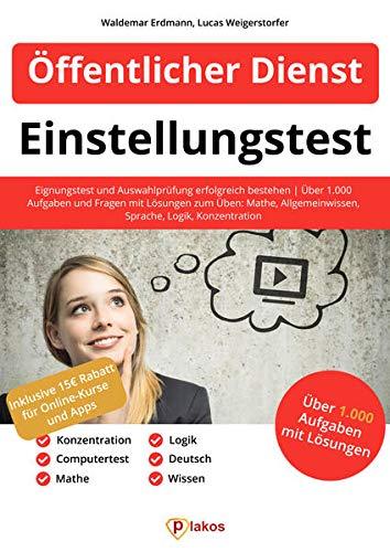 Einstellungstest Öffentlicher Dienst: Eignungstest und Auswahlprüfung erfolgreich bestehen | Über 1.000 Aufgaben und Fragen mit Lösungen zum Üben: Mathe, Allgemeinwissen, Sprache, Logik, Konzentration