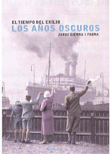 El Tiempo Del Exilio: Los Anos Oscuros