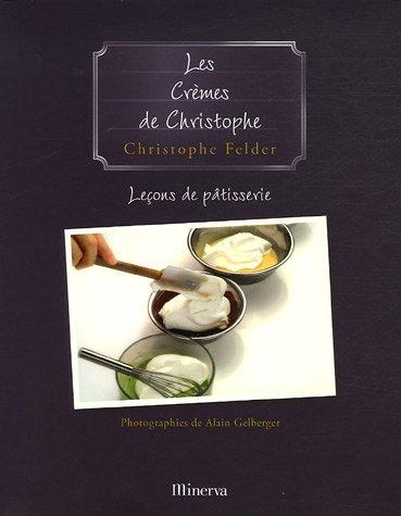 Leçons de pâtisserie. Vol. 4. Les crèmes de Christophe