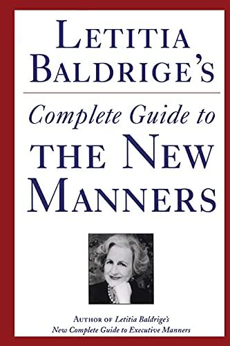 Letitia Baldrige's Complete Guide to the New Manners for the '90s: A Complete Guide to Etiquette