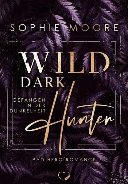 Wild Dark Hunter: Gefangen in der Dunkelheit (Bad Hero Romance)