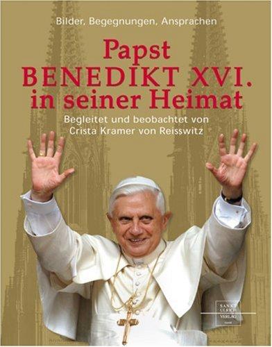 Papst Benedikt XVI. in seiner Heimat: Bilder, Begegnungen, Ansprachen