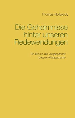 Die Geheimnisse hinter unseren Redewendungen