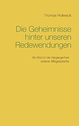 Die Geheimnisse hinter unseren Redewendungen